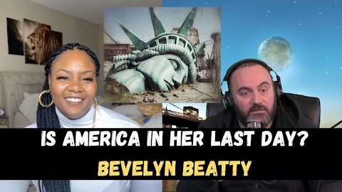 Is America In The Last Days? - Bevelyn Beatty