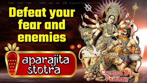 Defeat your fear and enemies - The Invincible Psalm - Aparajita Stotra