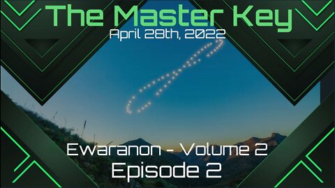The Master Key - Ewaranon, Vol. 2 Episode 2 - April 28th, 2022