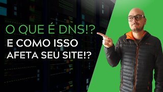 O que é DNS !? E como isso afeta o seu site!?