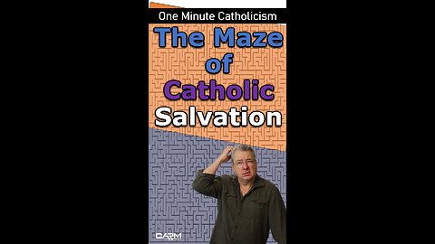 The Maze of Catholic Salvation