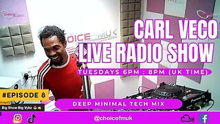 Deep Minimal Tech Mix | Carl Veco | Choice FM UK | Radio Show | Episode 8