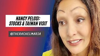 Nancy Pelosi: Stocks & Taiwan Visit