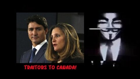 💥🔥 Anonymous ~ Treasonous Canadian PM Justin Trudeau, Deputy PM Chrystia Freeland and Their Hidden Masters Must Know We're Watching