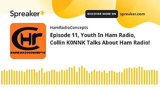 Episode 11, Youth In Ham Radio, Collin K0NNK Talks About Ham Radio!