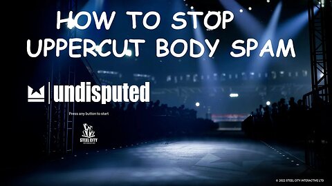 HOW TO STOP UPPERCUT BODY SPAM - UNDISPUTED TIPS AND TRICKS (1440p) WITH COMMENTARY