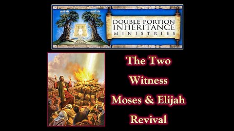 The Two Witness Moses & Elijah Revival (Part 2)