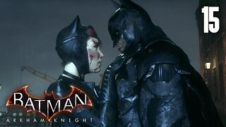 BATMAN: ARKHAM KNIGHT Playthrough | EP. 15 - CATWOMAN (No Commentary)