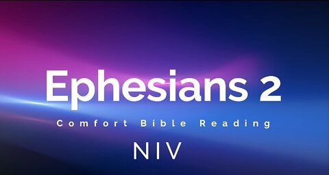 Reading the Book of Ephesians Chapter 2 (NIV)
