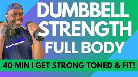 Get Strong Toned and Fit with Dumbbell Strength Full Body Exercise Workout | 40 Min