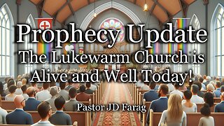 Prophecy Update: The Lukewarm Church Is Alive and Well Today
