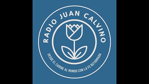 Radio Juan Calvino - Desde el Caribe al Mundo con la Fe Reformada