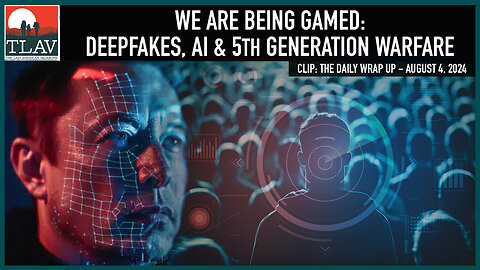 We Are Being Gamed: DeepFakes, AI & 5th Generation Warfare