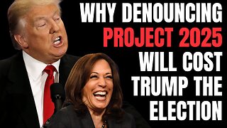 What Project 2025 is, and why Trump denouncing it will cost him the election. Kamala will win.