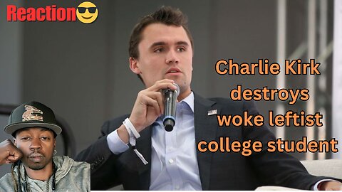 Charlie Kirk destroys woke college student.😎 (Reaction)