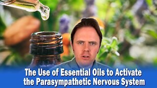 The Use of Essential Oils to Activate the Parasympathetic Nervous System