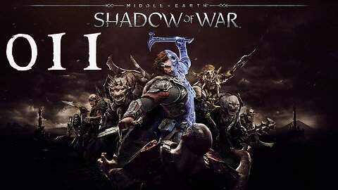 Middle Earth Shadow of War 011 The Fall & Rise to Power