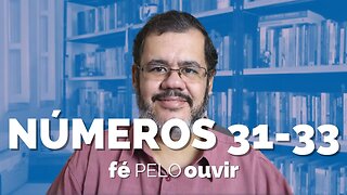 NÚMEROS 31-33 | #féPELOouvir