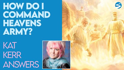 Kat Kerr How Do I Command Heavens Army? | May 5 2021