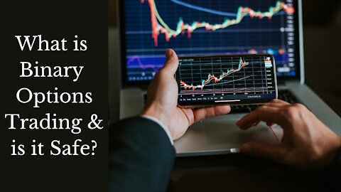 What is Binary Option Trading & is it Safe? : Simply Explained!