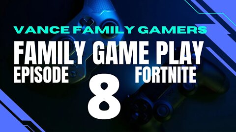 Fortnite | Family Game Play | Episode 8