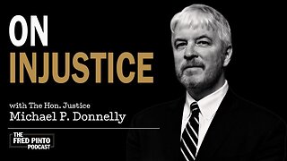 Fred Pinto Podcast | On Injustice, with The Hon. Justice Michael P. Donnelly