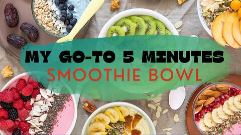 My Go-To 5 minutes Smoothie Bowl