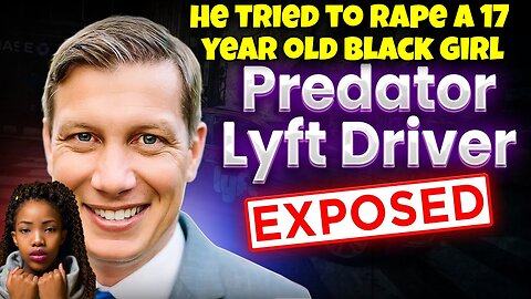 LYFT DRIVER TRIES TO RAPE A 17 YEARS OLD BLACK GIRL, LYFT STILL LETTING THIS DRIVER WORK