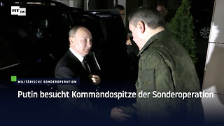 Putin besucht Kommandospitze der Sonderoperation