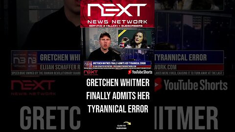 Gretchen Whitmer Finally Admits Her Tyrannical Error #shorts