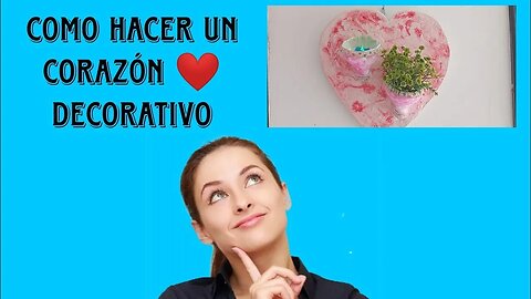 COMO HACER UN CORAZON DECORATIVO