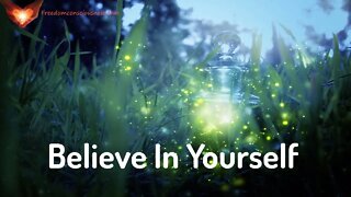 Believe In Yourself - Start Tapping Into Your Own Power (Energy/Frequency Music)