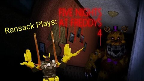 Ransack Plays: Five Nights at Freddy's 4 Pt. 4