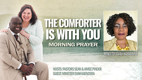 The Comforter Is WITH YOU - Morning Prayer