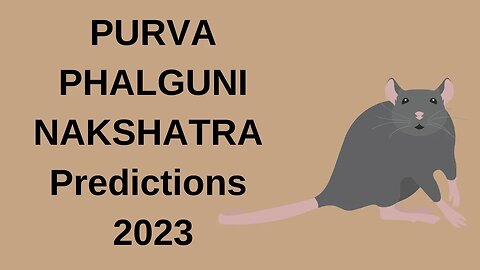 PURVA PHALGUNI NAKSHATRA PREDICTIONS FOR 2023