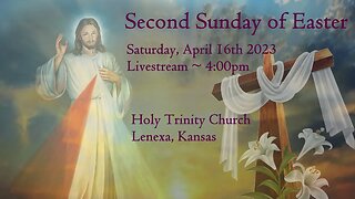 Second Sunday of Easter :: Saturday, April 15th 2023 4:00pm