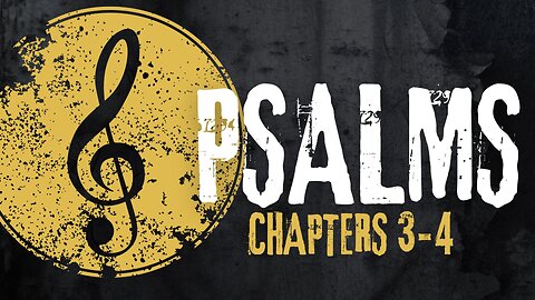 Psalms Chapter 3-4 Bible Overview