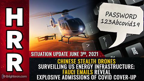 Situation Update, 6/3/21 - Chinese STEALTH DRONES surveilling US; Fauci emails cover-up