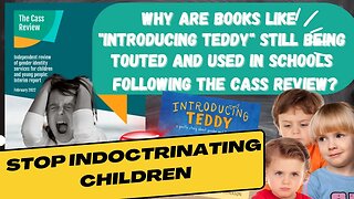 STOP INDOCTRINATING CHILDREN Why are books like "Introducing Teddy" still being used in Schools?