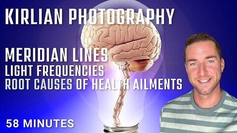 Kirlian Photography, Meridian Lines, Light Frequencies, and Root causes of health ailments