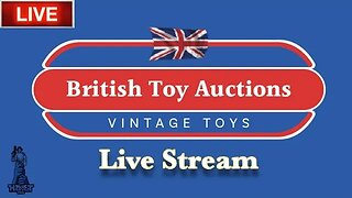 British Toy Auction Live Stream