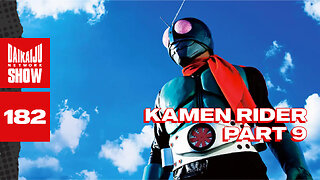 DKN Show | 182: Kamen Rider - Part 9