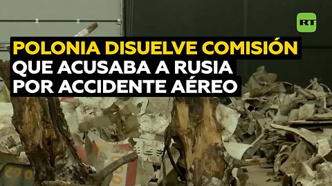 Polonia disuelve la comisión que acusaba a Rusia por accidente aéreo en el que murió expresidente