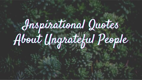 Inspirational Quotes || About Ungrateful People|| Motivation