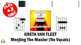GRETA VAN FLEET - Meeting The Master FCN GUITAR CHORDS & LYRICS NO VOCALS