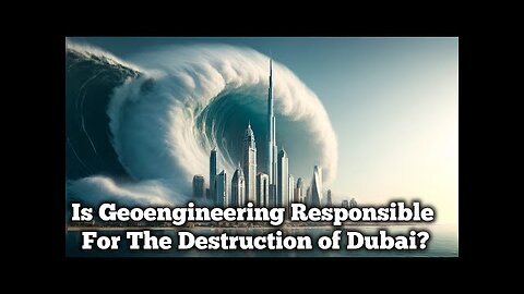 Is Geoengineering Responsible for the Destruction of Dubai by Billy Carson