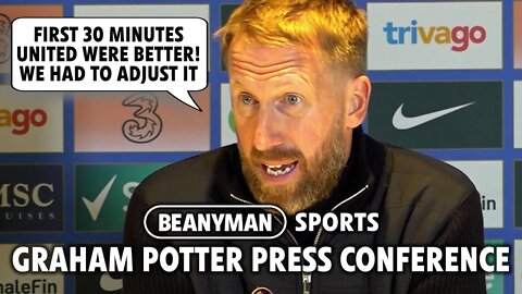 'First 30 minutes United were BETTER! We had to adjust it' | Chelsea 1-1 Man Utd | Graham Potter