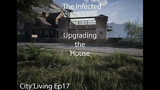 The Infected | City Living Ep17 | Upgrading the house