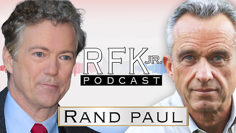 The RFK Jr. Podcast, with Rand Paul.