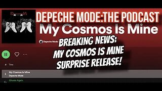 Depeche Mode: the podcast - My Cosmos Is Mine surprise release!